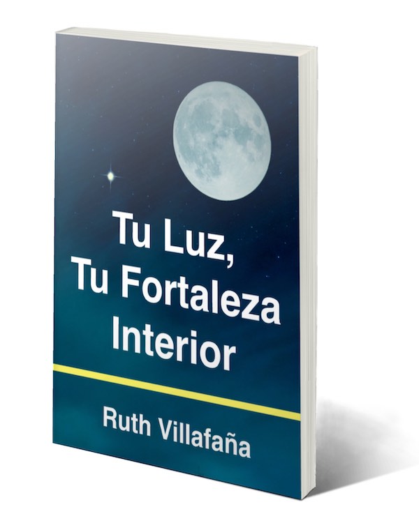 Portada Libro - Tu Luz, Tu Fortaleza Interior por Ruth Villafaña. Aprende a mejorar tu vida.